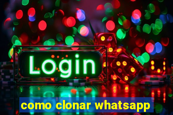 como clonar whatsapp